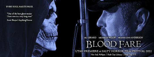 UTAH PREMIERE of J.A. Steel's BLOOD FARE starring GIL GERARD at the SALTY HORROR FILM FESTIVAL 2012 | Park City, UT 11/3 @ 9:00PM at the Park City Library UTAH PREMIERE of J.A. Steel's BLOOD FARE starring GIL GERARD at the SALTY HORROR FILM FESTIVAL 2012 | Park City, UT 11/3 @ 9:00PM at the Park City Library